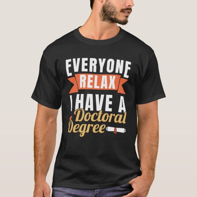 I Have A Doctoral Degree PhD Graduation Doctorate T Shirt (Framsida)