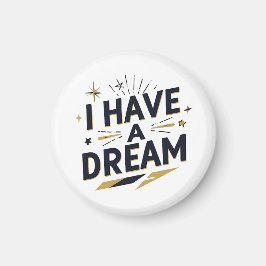 I Have a Dream Inspirational Typography Design Magnet