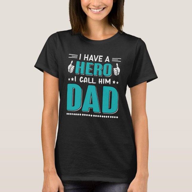 I Have A Hero I Call Him Dad Dad   QuoteFathersday T Shirt (Framsida)