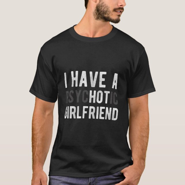 I Have A Psychotic Friend Friend Joke T Shirt (Framsida)