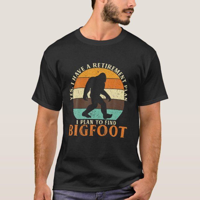 I Have A Retirement Plan I Plan To Find Bigfoot Sa T Shirt (Framsida)