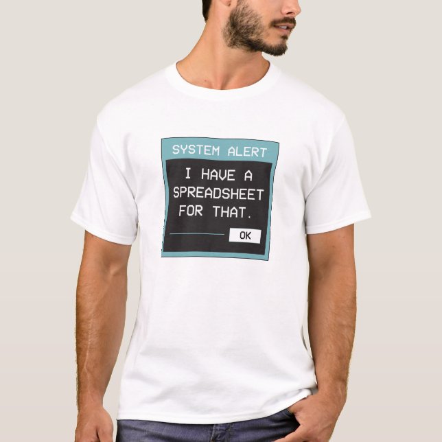 I Have a Spreadsheet for That Funny Office T Shirt (Framsida)