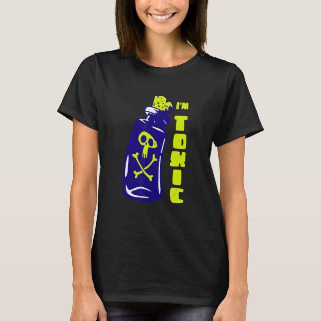 I Have A Toxic Attitude For You Behaviour Toxic T Shirt (Framsida)