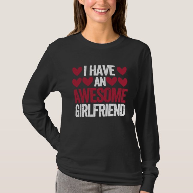 I Have An Awesome Girlfriend Cute Valentines Day C T Shirt (Framsida)