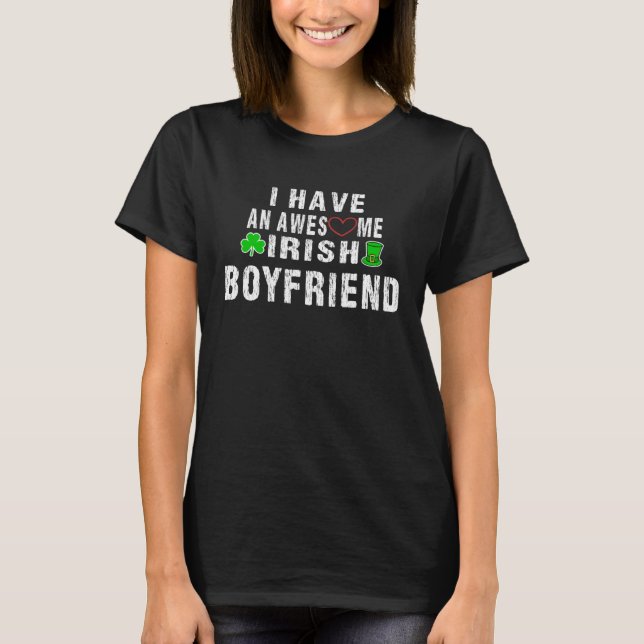 I Have An Irish Boyfriend  Awesome Valentine s Day T Shirt (Framsida)