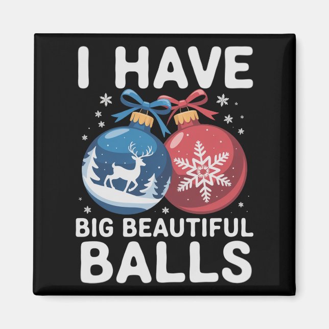 I Have Big Beautiful Balls Christmas Funny Couple Magnet (Framsidan)