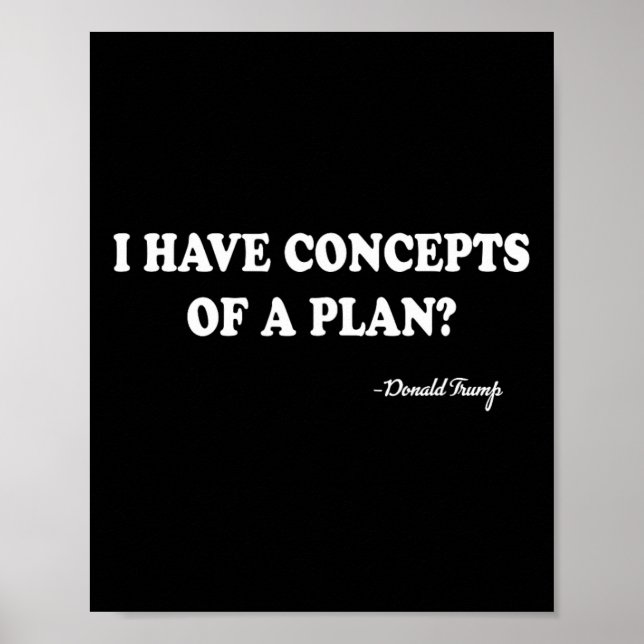 I Have Concepts Of A Plan Donald Trump  Poster (Framsidan)