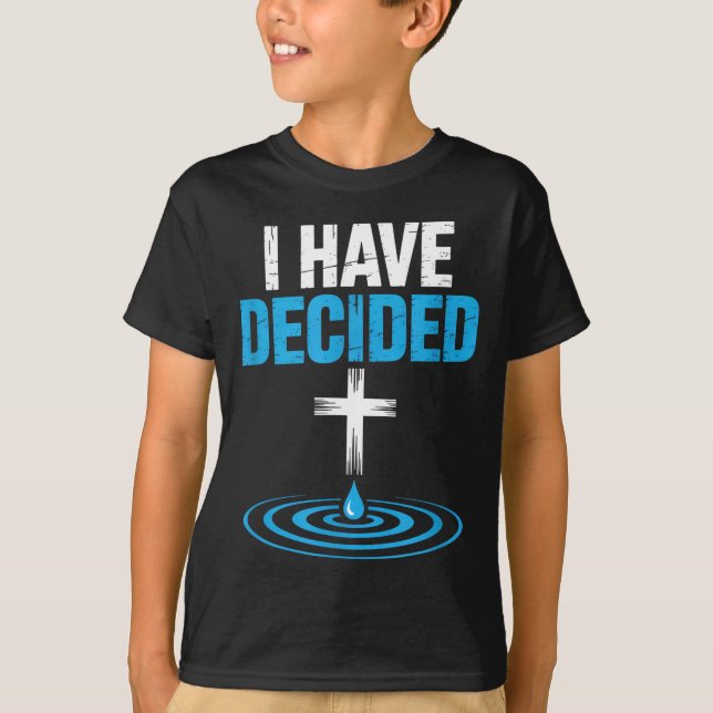 I Have Decided Christian Baptism Cross Water Faith T Shirt (Framsida)