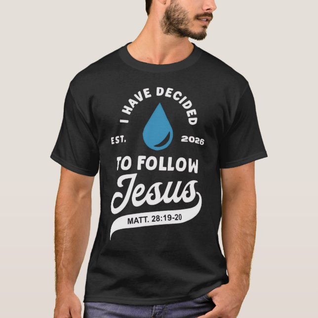 I Have Decided to Follow Jesus Baptism 2026  T Shirt (Framsida)