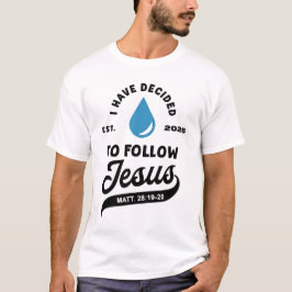 I Have Decided to Follow Jesus Baptism 2026 T Shirt
