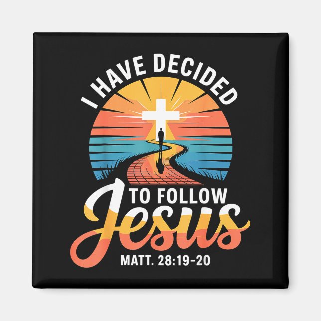 I Have Decided To Follow Jesus Matthew 28-19-20  Magnet (Framsidan)