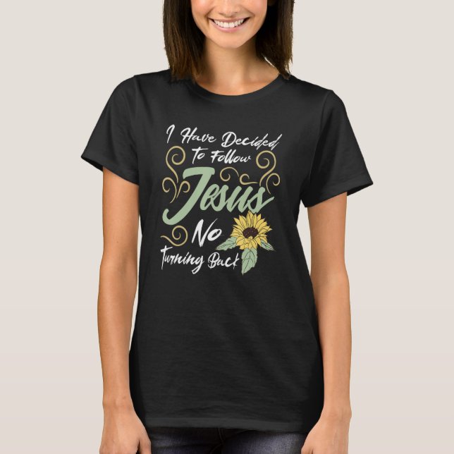 I Have Decided To Follow Jesus No Turning Back T Shirt (Framsida)