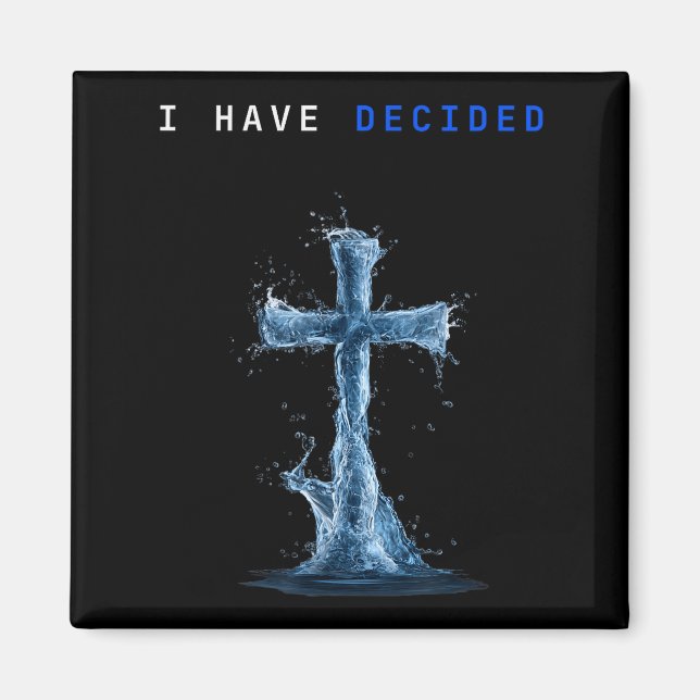 I Have Decided Water Cross Baptism Christian Follo Magnet (Framsidan)