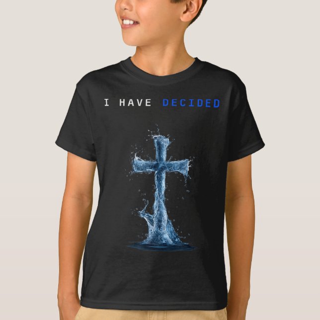 I Have Decided Water Cross Baptism Christian Follo T Shirt (Framsida)
