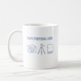 I Have Everything I Need - Gift for Photographer Kaffemugg