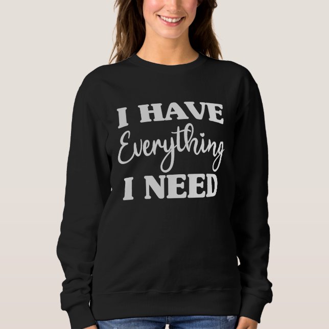 I Have Everything I Need I Am Everything Couples M T Shirt (Framsida)