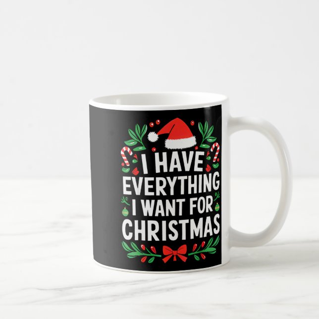 I Have Everything I Want For Christmas Its Me I'm  Kaffemugg (Höger)