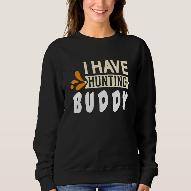 I have hunting buddy  Quote T Shirt (Framsida)