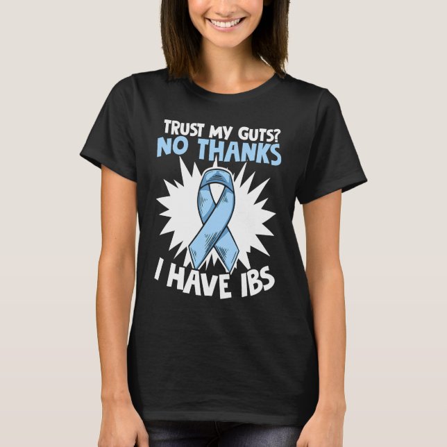 I Have IBS  Stomachache Warrior Irritable Bowel Sy T Shirt (Framsida)