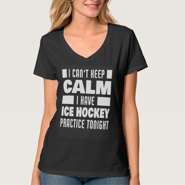 I Have Ice Hockey Practice Saying Ice Hockey Playe T Shirt (Framsida)