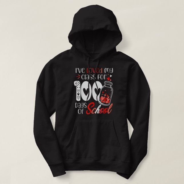 I Have loved My Class For 100 Days Of School Teach Hoodie (Design framsida)