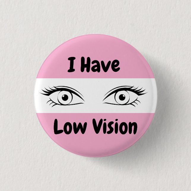 I Have Low Vision - pink eyes Knapp (Framsida)
