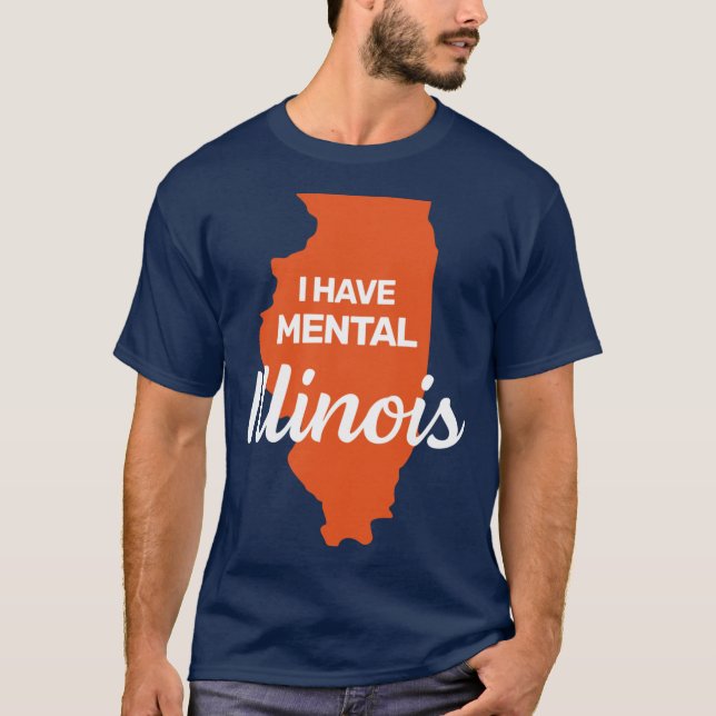 I have mental Illinois funny joke usa state americ T Shirt (Framsida)