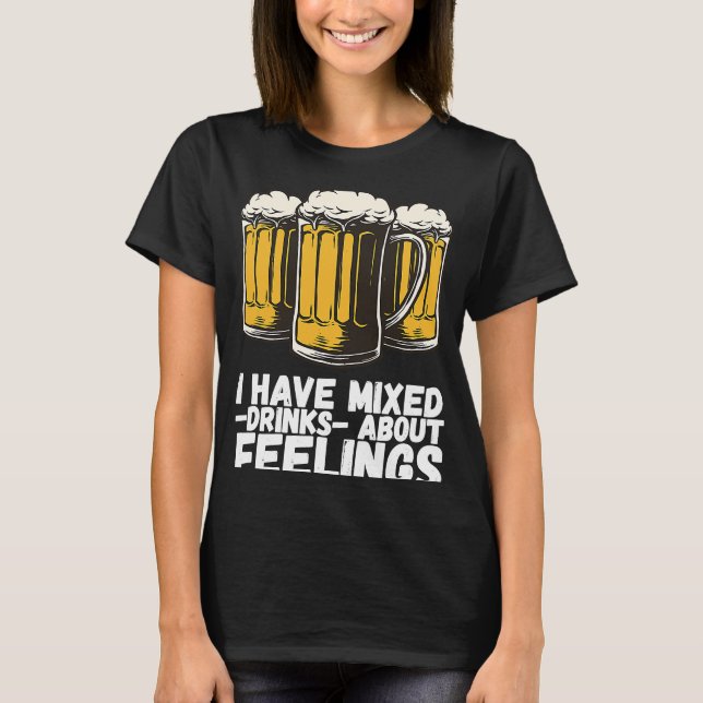 I Have Mixed Drinks About Feelings  1 T Shirt (Framsida)
