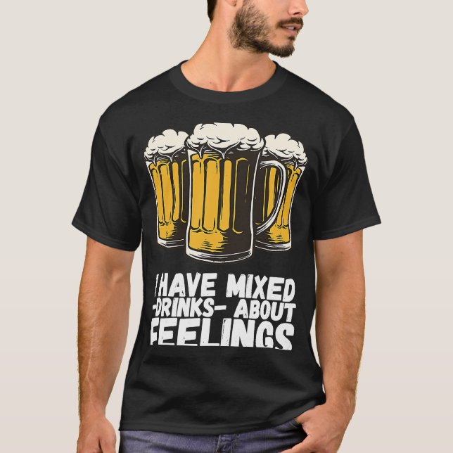 I Have Mixed Drinks About Feelings  1 T Shirt (Framsida)