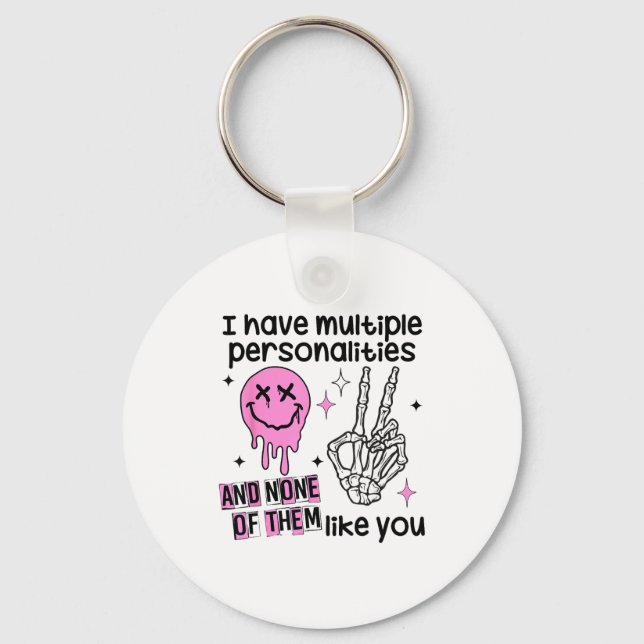 I Have Multiple Ities And None Of Them Like You  Nyckelring (Framsida)