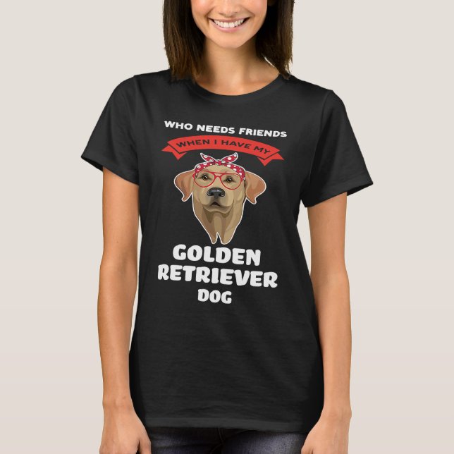 I have my a golden retriever dog golden retriever t shirt (Framsida)
