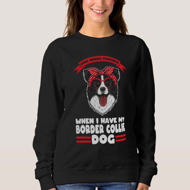 I have my Border Collie dog Border Collie T Shirt (Framsida)