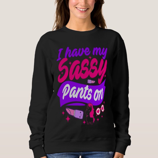 I Have My Sassy Pants On T Shirt (Framsida)