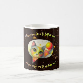 I have nine lives to bother you, and you only one Kaffemugg