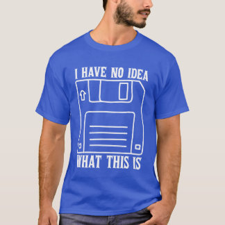 I Have No Idea Whathis Is 70s 80s Catchphrase gift T Shirt
