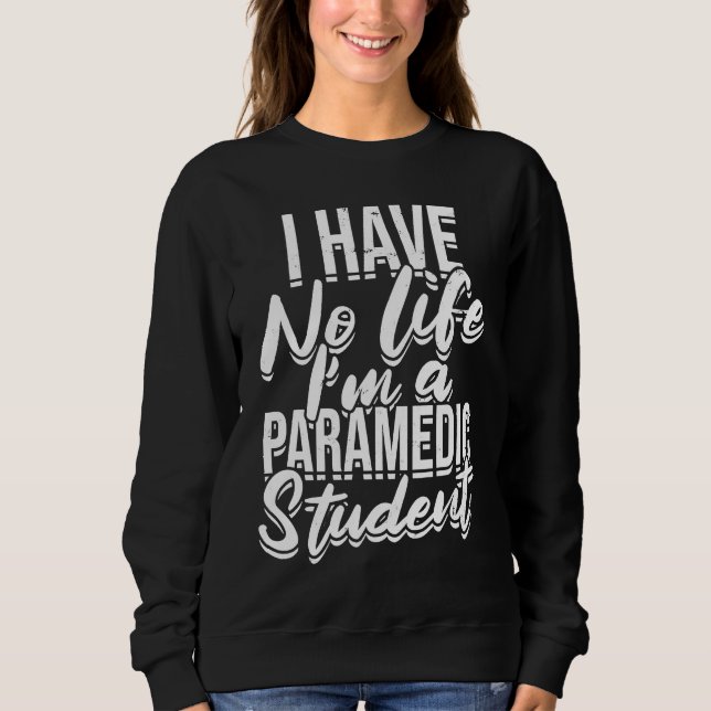 I have no life I'm a paramedic student  First Aid  T Shirt (Framsida)