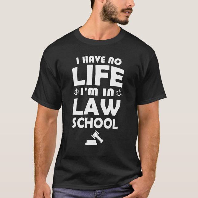 I Have No Life I'm In Law School   Law Student T Shirt (Framsida)