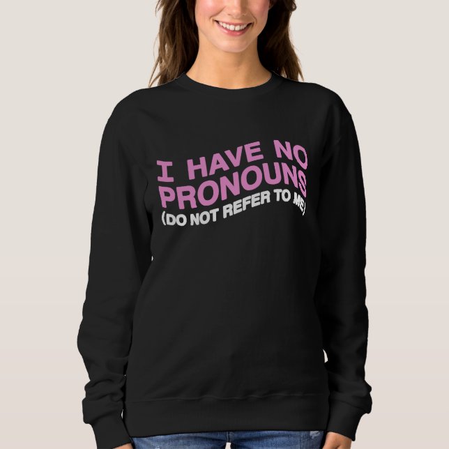 I Have No Pronouns Do Not Refer To Me  4 T Shirt (Framsida)