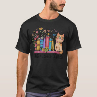I Have No ShControl Literature Library Book Cat Lo T Shirt