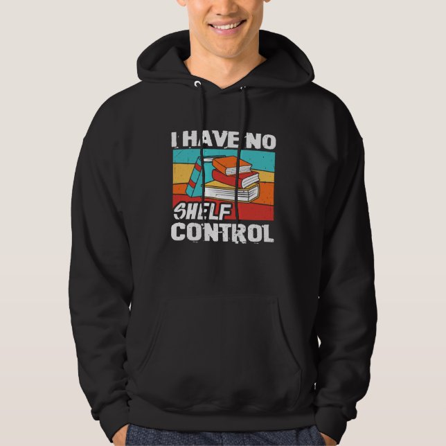 I Have No Shelf Control Books Reading Bookworm Hoodie (Framsida)