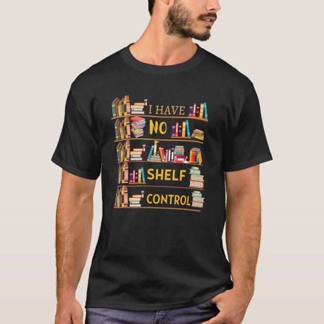 I Have No Shelf Control  Bookworm Reading Book T Shirt (Framsida)