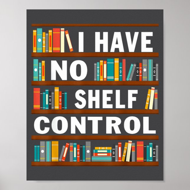 I Have No Shelf Control Funny Library Reading Love Poster (Framsidan)