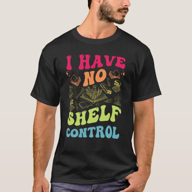 I Have No Shelf Control Groovy Reading Books Reade T Shirt (Framsida)