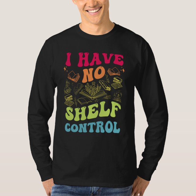 I Have No Shelf Control Groovy Reading Books Reade T Shirt (Framsida)