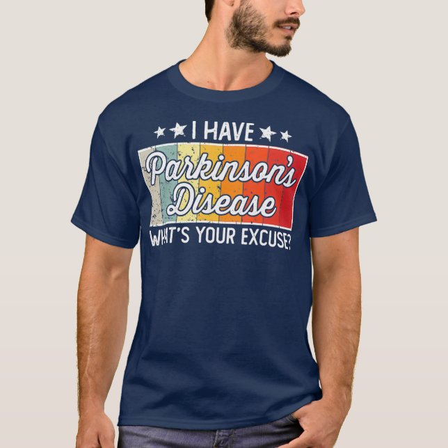 I Have Parkinsons Whats Your Excuse   Disease T Shirt (Framsida)