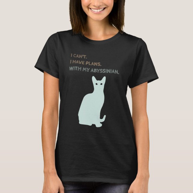 I Have Plans With My Abyssinian Cat T Shirt (Framsida)
