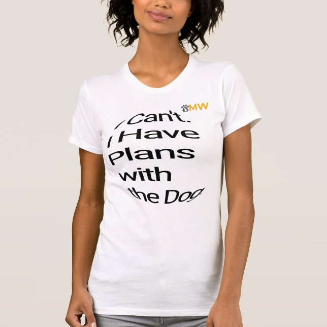 "I Have Plans With My Dog" T-Shirt - Funny Dog Own (Framsida)