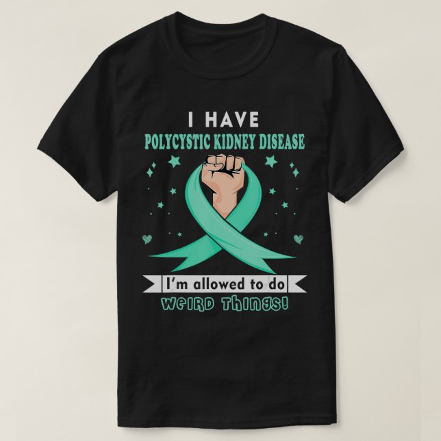 I have Polycystic Kidney Disease Awareness  T Shirt (Design framsida)