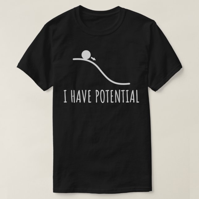 I have potential Energy funny Physics Math jokes F T Shirt (Design framsida)