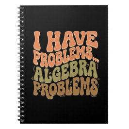 I Have Problems Algebra Problems Math Teacher Gift Anteckningsbok